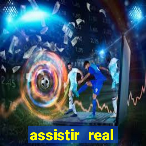 assistir real madrid ao vivo, multicanais